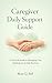 Caregiver Daily Support Guide: A Practical Guide to Managing Care, Medications, and Daily Routines