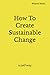 How To Create Sustainable C...