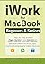 iWork for MacBook Beginners & Seniors: A Step-by-Step Guide to Pages, Numbers, and Keynote on macOS and iOS, with Easy Tutorials, Microsoft Office Conversion Tips, Practical Examples, and Hidden