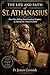 THE LIFE AND FAITH OF ST ATHANASIUS (Fr James Library)