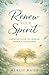 Renew Your Spirit: Christian Guide to Growing Deeper in Faith Today