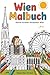 Wien Malbuch: Kleine Künstler entdecken Wien (German Edition)