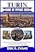 TURIN GUIDE DE VOYAGE 2026: Découvrez la riche histoire, les délices culinaires et le patrimoine culturel de la ville (French Edition)