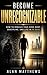 Become Unrecognizable: How to Rebuild Your Mind, Body, Discipline, and Life in 90 Days