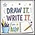 Draw It. Write It.: Dream It, Sketch It, Tell the Story