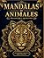 Animal Mandala Coloring Book for Adults: 50 Unique Stress Relieving Animal Designs for Relaxation and Mindfulness