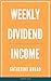 Weekly Dividend Income for Beginners: A Step-by-Step Guide to Building a Portfolio That Pays You Every Week (Options and Stocks Book 2)