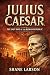 Julius Caesar: The Last Day...