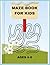 MAZE BOOK FOR KIDS: Fun and Easy Mazes with Cute Challenges for Kids Ages 4-8