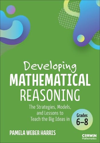 Developing Mathematical Reasoning: The Strategies, Models, and Lessons to Teach the Big Ideas in Grades 6-8 (Paperback)