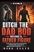 The Father Figure Framework: 7 Pillars to Reclaim Your Health, Strengthen Your Faith, and Lead With Purpose After 40