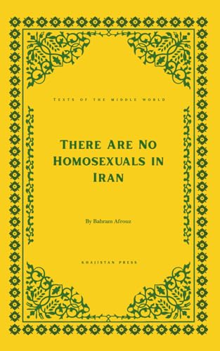 There Are No Homosexuals in Iran (Texts of the Middle World)