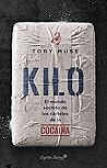 Kilo: El mundo secreto de los cárteles de la cocaína