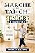 MARCHE DE TAI-CHI POUR SENIORS À DOMICILE : Exercices simples à faire à la maison pour améliorer l’équilibre, prévenir les chutes, renforcer la stabilité et rester autonome. (French Edition)