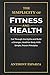 The Simplicity of Fitness and Health: Cut Through the Myths and Build a Stronger, Healthier Body With Simple, Proven Principles