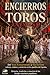 Encierros y Toros en España: Del Toro Enmaromado a San Fermín: cultura, relatos y encierros en los pueblos de España. Historia, tradición y emoción de ... (Universo Taurino) (Spanish Edition)