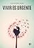 Vivir es urgente (Spanish Edition)