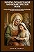 NOVENA TO SAINT ANNE AND ROSARY PRAYER BOOK: A 9 Day Catholic Prayer Devotion for Family Unity, Marriage Strength, and Spiritual Growth