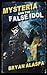 Mysteria and the False Idol