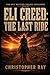 Eli Creed: The Last Ride (The Eli Creed Trilogy)