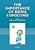 The Importance of Being Conscious