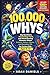 100000 Whys: Big Questions, Fascinating Facts, and Mind-Blowing Answers About Science, Nature, Space, and Everyday Life for Curious Kids Ages 6–12