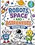 Robots, Space and Astronauts Coloring Book: For Kids Ages 3–8: Fun Outer Space Adventure with Cute Robots, Rockets, Planets & Astronauts