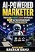 AI-POWERED MARKETER: 10x Yo...
