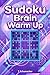 Sudoku Brain Warm Up: Sudoku Brain Warm Up: Sudoku Puzzles for Anxiety, Mindful, ADHD, Relax and Focus | hours of fun and relaxation | 6x9 inches 120 ... Medium, Hard Puzzles | Solutions included
