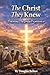 The Christ They Knew: Entering The Jesus Experience