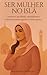 SER MULHER NO ISLÃ: Casamento, sexualidade, espiritualidade e realizacao feminina segundo os textos sagrados (Femme en Islam) (Portuguese Edition)