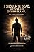 I Should Be Dead, But God Had Other Plans: The Jimmy James Story - Expanded Edition