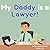 My Daddy is a Lawyer!: An Educational Rhyming Picture Book About Being an Attorney (The Beeling Hive: Law (Careers for Kids Ages 2-6))