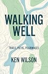 Walking Well: Trails, Paths, Pilgrimages
