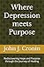 Where Depression meets Purpose: Rediscovering Hope and Purpose through the Journey of Healing
