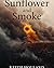 Sunflower and Smoke: A Ukrainian Love Stort