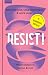 RESIST! Weich bleiben in harten Zeiten