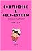 Confidence & Self-Esteem: I Believe in Myself (The Learn and Grow Series Book 4)