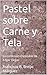 Pastel sobre Carne y Tela: La confesión imposible de Edgar Degas (Fantasías y ficciones propias nº 3) (Spanish Edition)