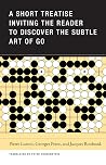 A Short Treatise Inviting the Reader to Discover the Subtle Art of Go