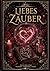 Das Große ZAUBERBUCH DER LIEBE & HERZENSMAGIE (German Edition)