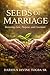 The Seeds of Marriage: Christian Marriage (The Harvest of Marriage)