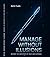 Manage without illusions: Become the architect of your own business