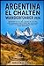 ARGENTINA EL CHALTÉN WANDERFÜHRER 2026: WANDERN SIE FITZ ROY, LAGUNA DE LOS TRES UND PATAGONIA’S BESTE WEGE MIT EINFACHEN SCHRIFTLICHEN ... WANDERER (ROAM THE EARTH) (German Edition)