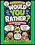 Would You Rather?: for Kids Ages 8 and up
