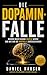 Die Dopamin-Falle: Warum un...