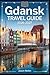 Gdańsk Travel Guide 2026-2027: A Complete Exploration of Gdańsk’s Old Town, Maritime Heritage, Beaches, and Local Life with Practical Tips and Insider Recommendations