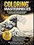 COLORING MASTERPIECES: 30 Iconic Artworks Transformed into Beautiful, Stress-Relieving Coloring Pages (COLORING Colora & Rilassati / Color & Relax)