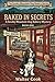 Baked In Secrets by Walter Cook