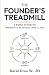 The Founder’s Treadmill: A ...